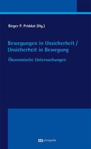 Bewegungen in Unsicherheit / Unsicherheit in Bewegung von Priddat,  Birger P.