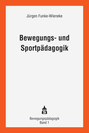 Bewegungs- und Sportpädagogik von Funke-Wieneke,  Jürgen