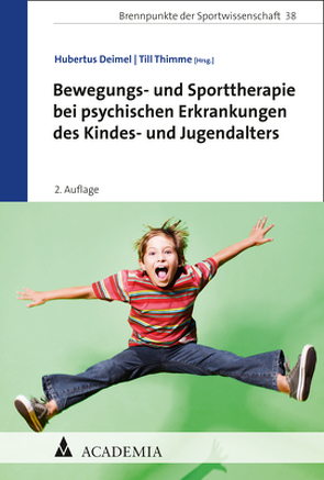 Bewegungs- und Sporttherapie bei psychischen Erkrankungen des Kindes- und Jugendalters von Deimel,  Hubertus, Thimme,  Till