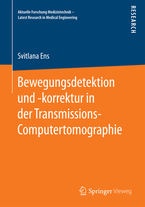 Bewegungsdetektion und -korrektur in der Transmissions-Computertomographie von Ens,  Svitlana