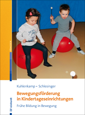 Bewegungsförderung in Kindertageseinrichtungen von Kuhlenkamp,  Stefanie, Schlesinger,  Gisela