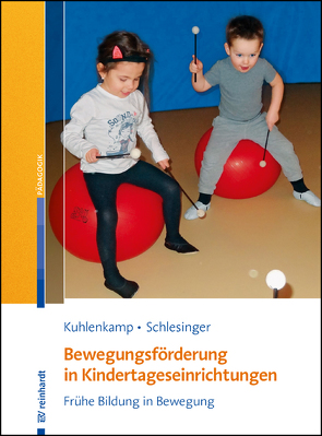 Bewegungsförderung in Kindertageseinrichtungen von Kuhlenkamp,  Stefanie, Schlesinger,  Gisela
