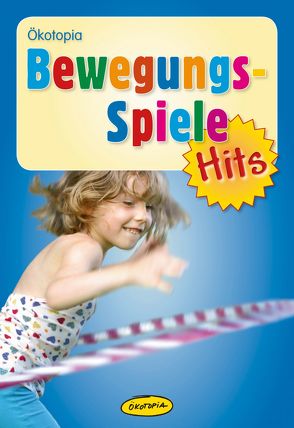 Bewegungsspiele-Hits von Erkert,  Andrea, Friedl,  Johanna, Grüger,  Constanze, Lamprecht,  Johnny, Schanz-Hering,  Brigitte, Weyhe,  Susanne