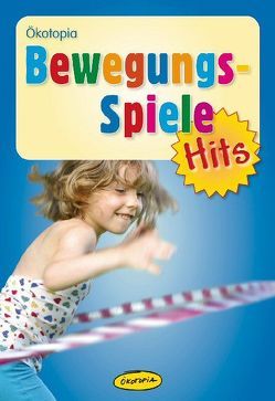 Bewegungsspiele-Hits von Erkert,  Andrea, Friedl,  Johanna, Grüger,  Constanze, Lamprecht,  Johnny, Schanz-Hering,  Brigitte, Weyhe,  Susanne