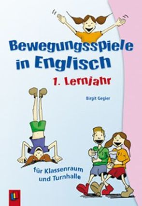 Bewegungsspiele in Englisch – 1. Lernjahr von Gegier Steiner,  Birgit