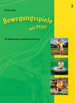 Bewegungsspiele mit Pfiff! von Badeja,  Serge, Lehner,  Patrik