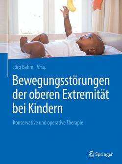 Bewegungsstörungen der oberen Extremität bei Kindern von Bahm,  Jörg