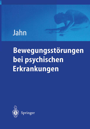 Bewegungsstörungen bei psychischen Erkrankungen von Jahn,  Thomas