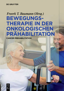 Bewegungstherapie in der onkologischen Prähabilitation von Baumann,  Freerk, Neudecker,  Julia, Overbeek,  Remco