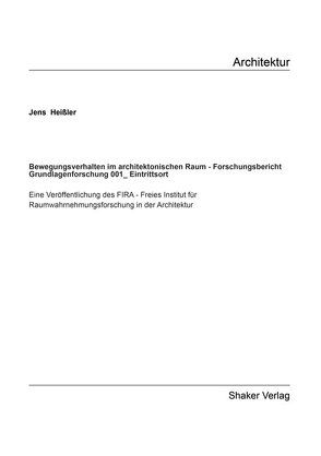 Bewegungsverhalten im architektonischen Raum – Forschungsbericht Grundlagenforschung 001_Eintrittsort von Heißler,  Jens