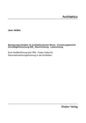 Bewegungsverhalten im architektonischen Raum – Forschungsbericht Grundlagenforschung 002_Raumrichtung – Leserichtung von Heißler,  Jens