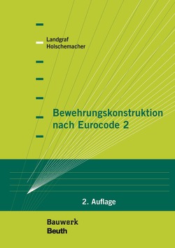 Bewehrungskonstruktion nach Eurocode 2 – Buch mit E-Book von Holschemacher,  Klaus, Landgraf,  Karin