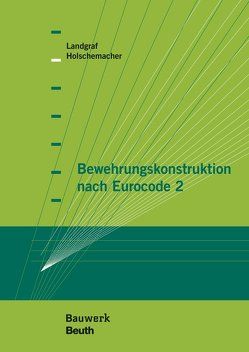 Bewehrungskonstruktion nach Eurocode 2 von Holschemacher,  Klaus, Landgraf,  Karin