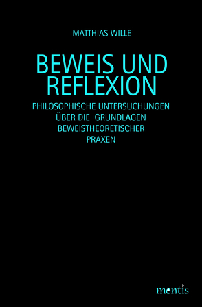 Beweis und Reflexion von Wille,  Matthias