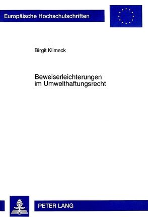 Beweiserleichterungen im Umwelthaftungsrecht von Klimeck,  Birgit