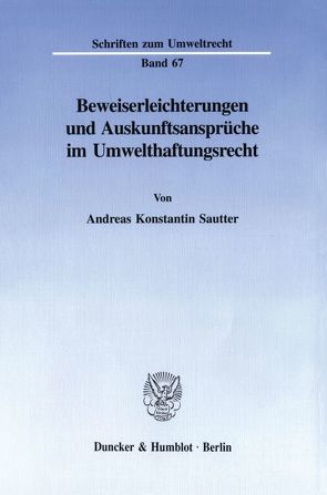 Beweiserleichterungen und Auskunftsansprüche im Umwelthaftungsrecht. von Sautter,  Andreas Konstantin