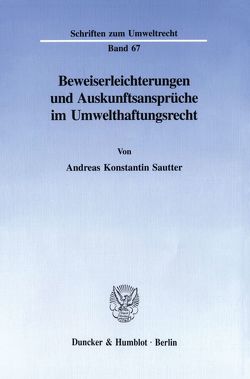 Beweiserleichterungen und Auskunftsansprüche im Umwelthaftungsrecht. von Sautter,  Andreas Konstantin