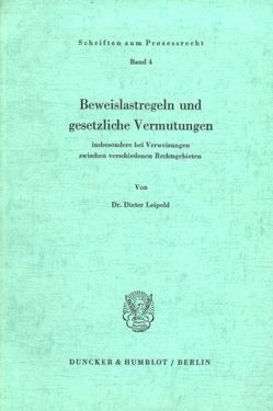 Beweislastregeln und gesetzliche Vermutungen von Leipold,  Dieter