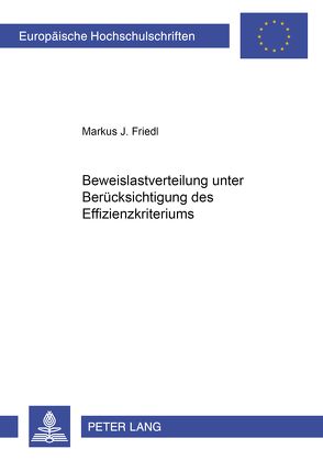 Beweislastverteilung unter Berücksichtigung des Effizienzkriteriums von Friedl,  Markus J.