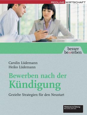 Bewerben nach der Kündigung von Lüdemann,  Carolin, Lüdemann,  Heiko