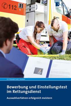 Bewerbung und Einstellungstest im Rettungsdienst von Hündorf,  Hans-Peter, Hündorf,  Luisa