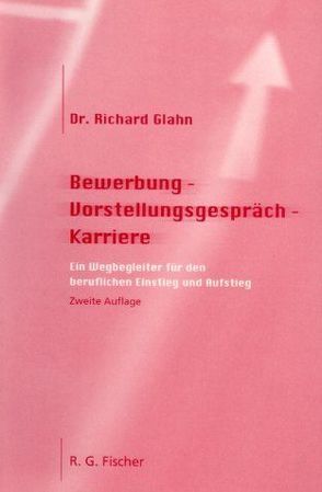 Bewerbung – Vorstellungsgespräch – Karriere von Glahn,  Richard