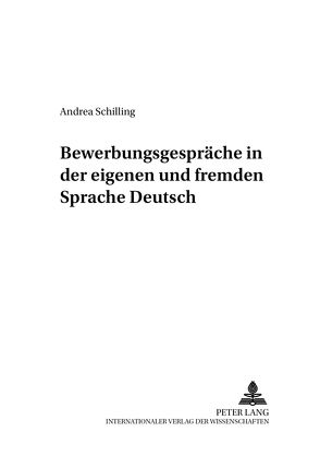 Bewerbungsgespräche in der eigenen und fremden Sprache Deutsch von Schilling,  Andrea