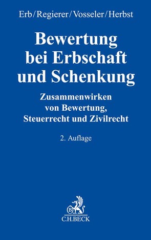 Bewertung bei Erbschaft und Schenkung von Dammertz,  Francoise, Engler,  Toralf, Erb,  Thoralf, Herbst,  Catarina, Regierer,  Christoph, Schermuly,  Frederik, Steuer,  Andreas, Vosseler,  Christina