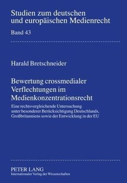 Bewertung crossmedialer Verflechtungen im Medienkonzentrationsrecht von Bretschneider,  Harald