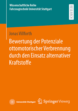 Bewertung der Potenziale ottomotorischer Verbrennung durch den Einsatz alternativer Kraftstoffe von Villforth,  Jonas