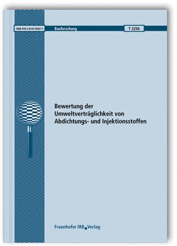 Bewertung der Umweltverträglichkeit von Abdichtungs- und Injektionsstoffen. Abschlussbericht. von Brameshuber,  W., Vollpracht,  A.