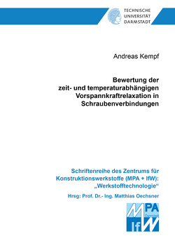 Bewertung der zeit- und temperaturabhängigen Vorspannkraftrelaxation in Schraubenverbindungen von Kempf,  Andreas