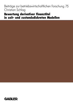 Bewertung derivativer Finanztitel in zeit- und zustands-diskreten Modellen von Schlag,  Christian