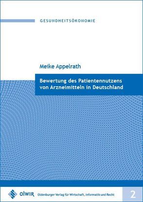 Bewertung des Patientennutzens von Arzneimitteln in Deutschland von Appelrath,  Meike