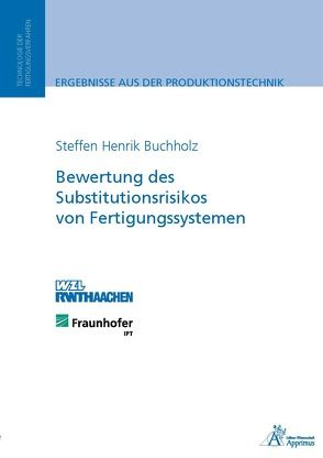 Bewertung des Substitutionsrisikos von Fertigungssystemen von Buchholz,  Steffen Henrik