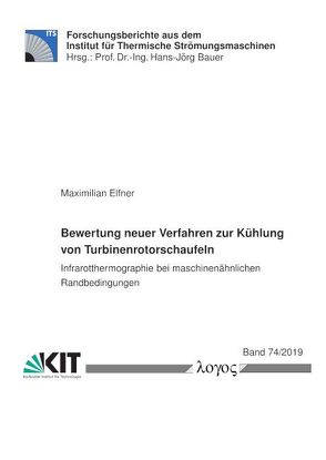 Bewertung neuer Verfahren zur Kühlung von Turbinenrotorschaufeln von Elfner,  Maximilian