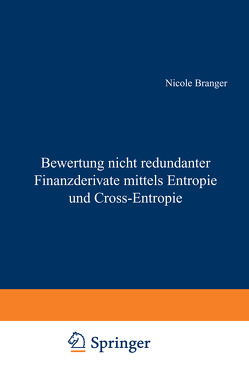 Bewertung nicht redundanter Finanzderivate mittels Entropie und Cross-Entropie von Branger,  Nicole