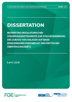 Bewertung regulatorischer Steuerungsinstrumente zur Synchronisierung des Zubaus von Anlagen auf Basis erneuerbarer Energien mit dem deutschen Übertragungsnetz von Lück,  Lara