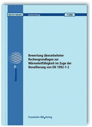 Bewertung überarbeiteter Rechengrundlagen zur Wärmeleitfähigkeit im Zuge der Novellierung von EN 1992-1-2. Abschlussbericht. von Spille,  Jens, Zehfuß,  Jochen