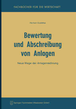 Bewertung und Abschreibung von Anlagen von Gudehus,  Herbert