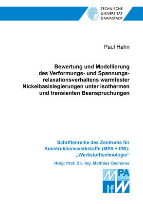 Bewertung und Modellierung des Verformungs- und Spannungsrelaxationsverhaltens warmfester Nickelbasislegierungen unter isothermen und transienten Beanspruchungen von Hahn,  Paul
