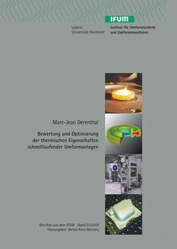 Bewertung und Optimierung der thermischen Eigenschaften schnelllaufender Umformanlagen von Behrens,  Bernd-Arno, Derenthal,  Marc-Jean