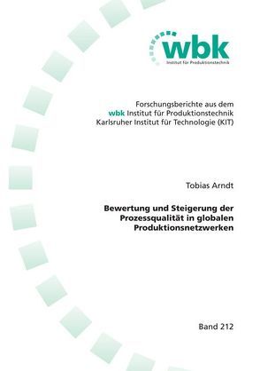 Bewertung und Steigerung der Prozessqualität in globalen Produktionsnetzwerken von Arndt,  Tobias