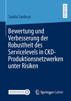 Bewertung und Verbesserung der Robustheit des Servicelevels in CKD-Produktionsnetzwerken unter Risiken von Sardesai,  Saskia