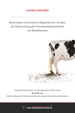 Bewertung verschiedener diagnostischer Ansätze zur Überwachung der Paratuberkulose-Freiheit von Rinderherden von Wichert,  Annika