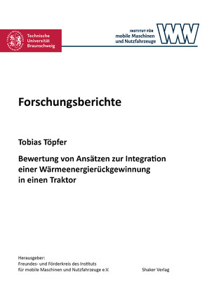 Bewertung von Ansätzen zur Integration einer Wärmeenergierückgewinnung in einen Traktor von Töpfer,  Tobias