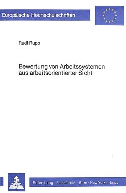 Bewertung von Arbeitssystemen aus arbeitsorientierter Sicht von Rupp,  Rudi