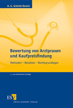 Bewertung von Arztpraxen und Kaufpreisfindung von Schmid-Domin,  Horst G.