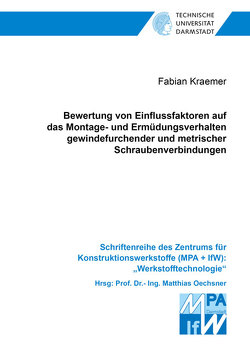 Bewertung von Einflussfaktoren auf das Montage- und Ermüdungsverhalten gewindefurchender und metrischer Schraubenverbindungen von Krämer,  Fabian