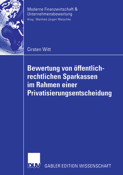 Bewertung von öffentlich-rechtlichen Sparkassen im Rahmen einer Privatisierungsentscheidung von Matschke,  Prof. Dr. Manfred Jürgen, Witt,  Cirsten